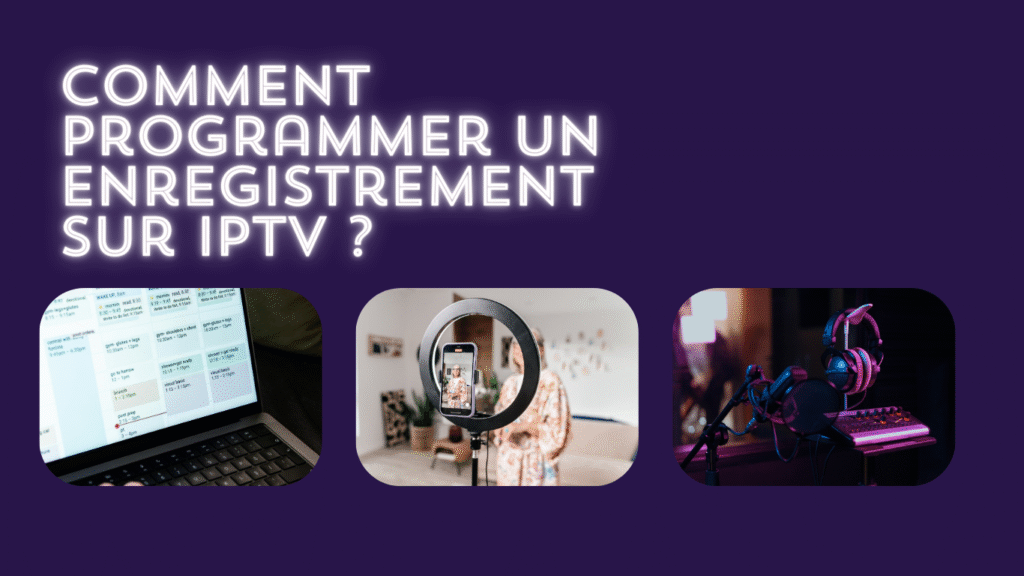 Comment programmer un enregistrement sur IPTV ?