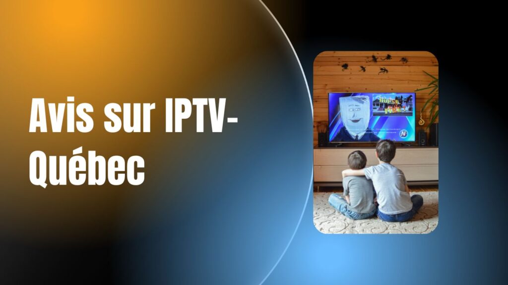 Avis sur IPTV-Québec