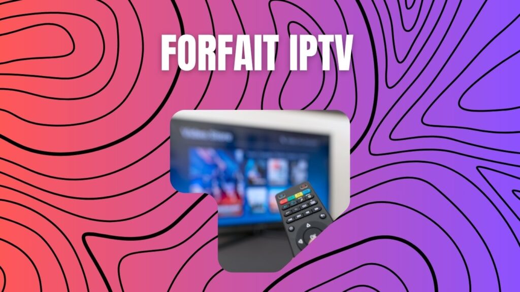Forfait IPTV
