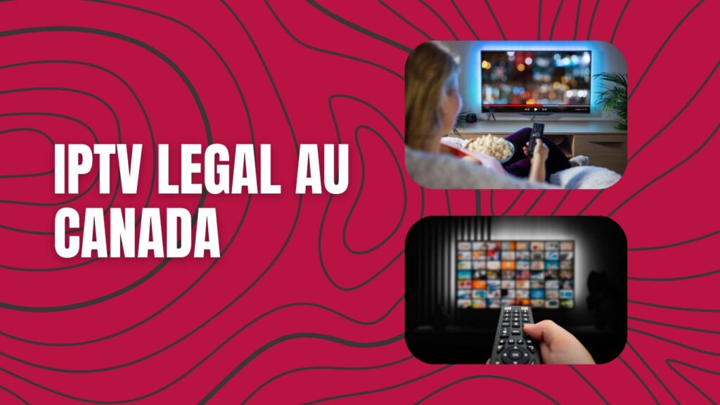 iptv legal au canada