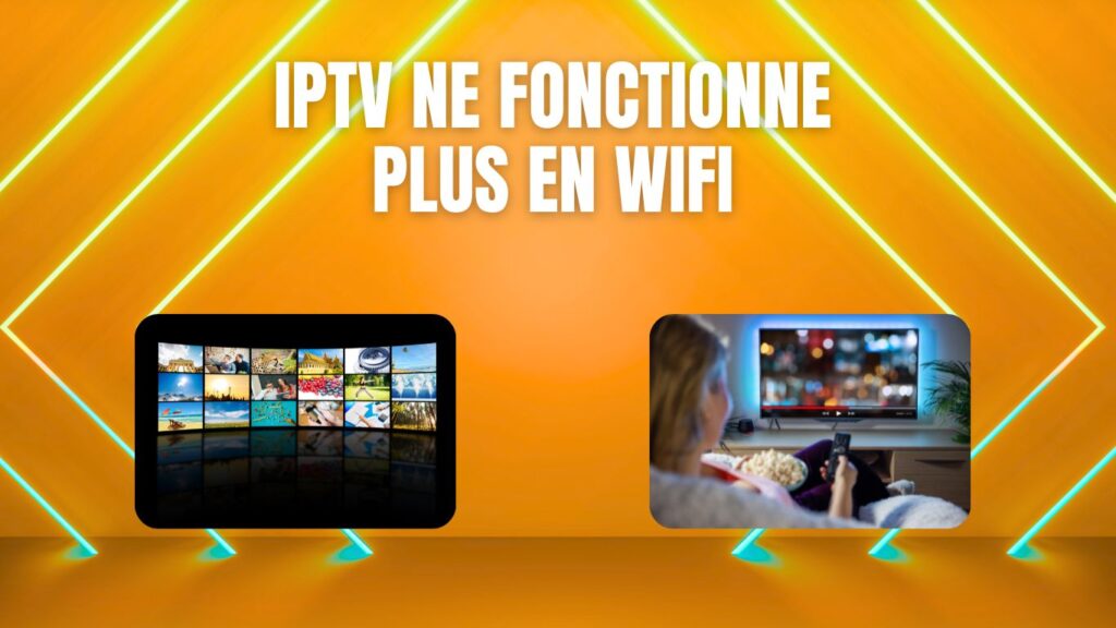 IPTV ne fonctionne plus en wifi