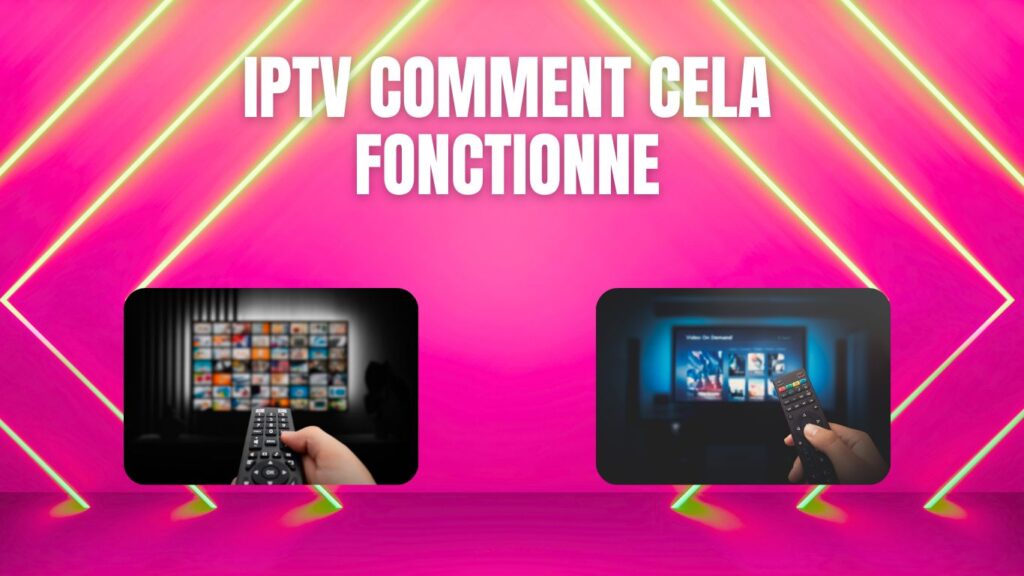 iptv comment cela fonctionne