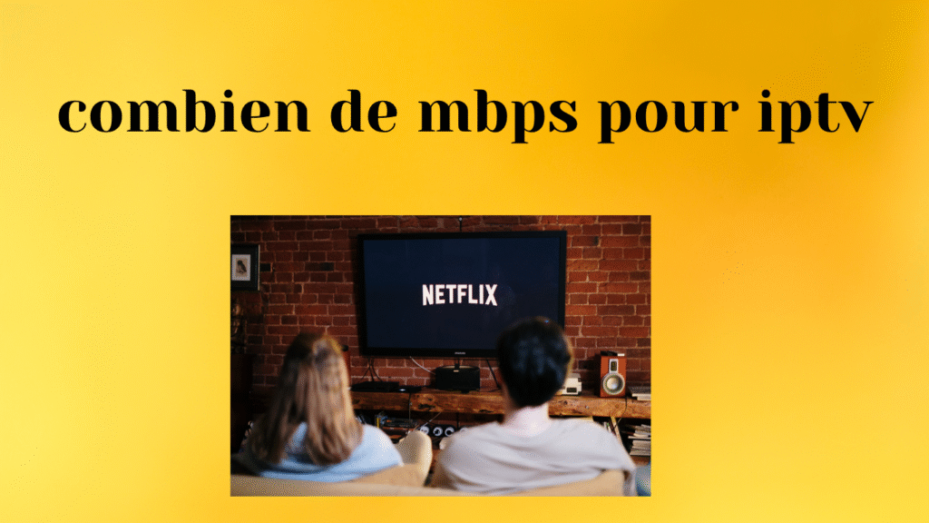 combien de mbps pour iptv