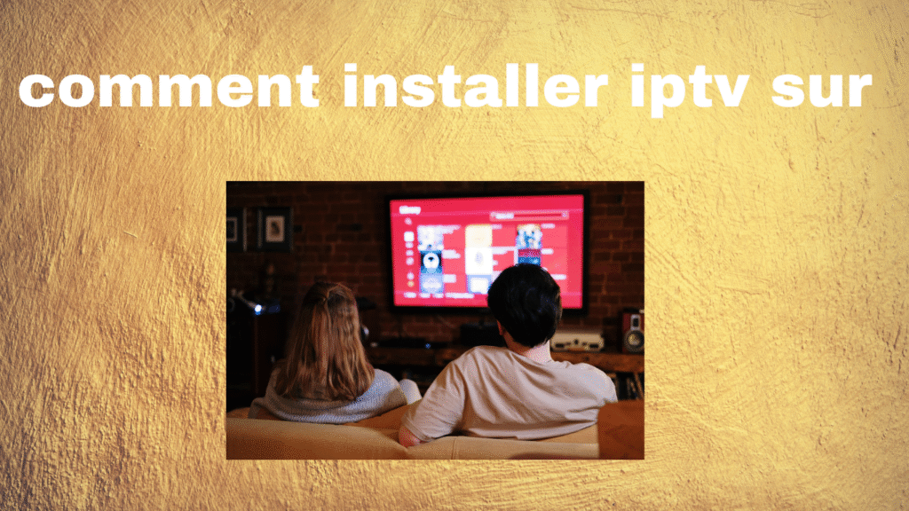 comment installer iptv sur