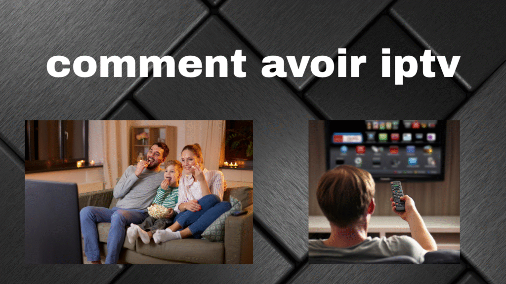 comment avoir iptv