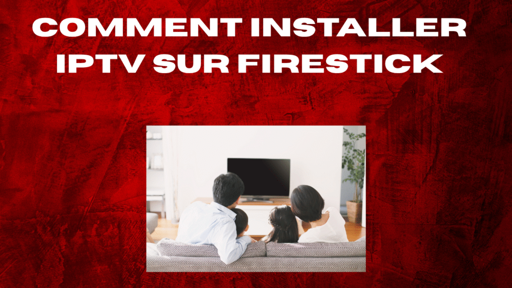 Comment installer IPTV sur Firestick