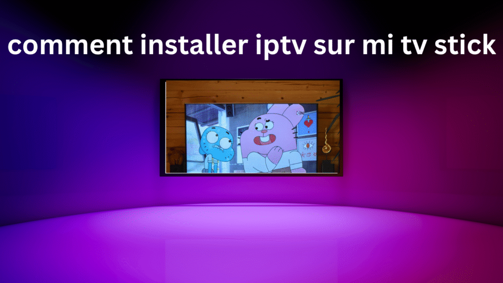 comment installer iptv sur mi tv stick