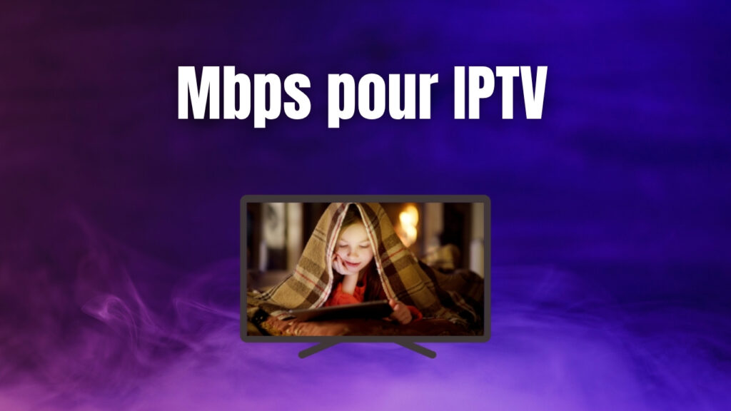 Mbps pour IPTV