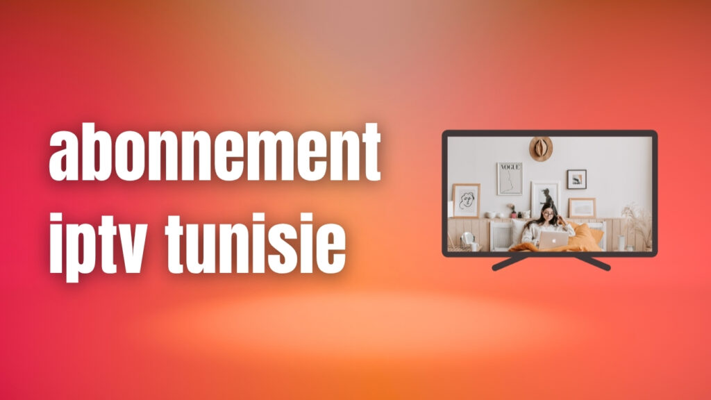 abonnement iptv tunisie